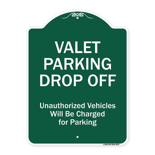 Valet Parking Drop Off Unauthorized Vehicles Charged For Parking Alum Sign, 24" x 18", GW-1824-9874
